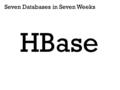 Seven Databases in Seven Weeks HBase. HDFS (Hadoop Distributed File System) Server DFS HBase.