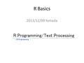R Basics 2013/12/09 Yamada. 今日の方針 Today’s plan テキスト・文字列を扱うにあたっての用 語の理解をすることの方が、 R での操作を 見るより有意義と思われるので、そちら を優先 Learning terms on text/strings is more.