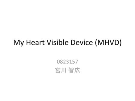 My Heart Visible Device (MHVD)