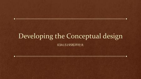 Developing the Conceptual design