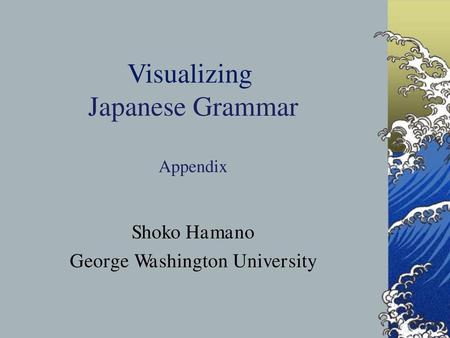 Visualizing Japanese Grammar Appendix