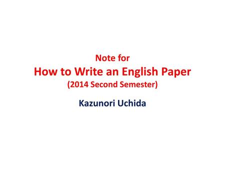 Note for How to Write an English Paper (2014 Second Semester)