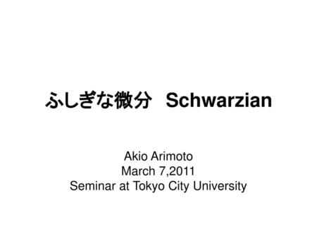 Akio Arimoto March 7,2011 Seminar at Tokyo City University