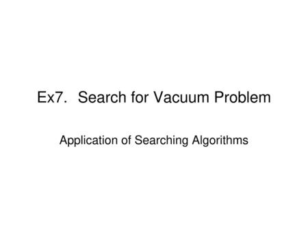 Ex7. Search for Vacuum Problem