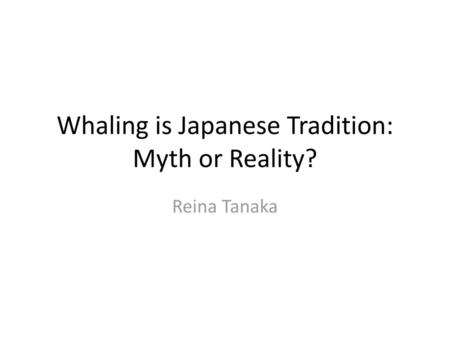 Whaling is Japanese Tradition: Myth or Reality?