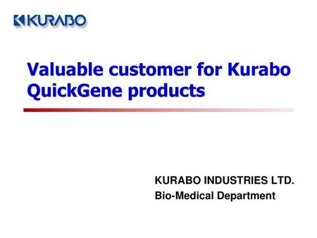 Valuable customer for Kurabo QuickGene products