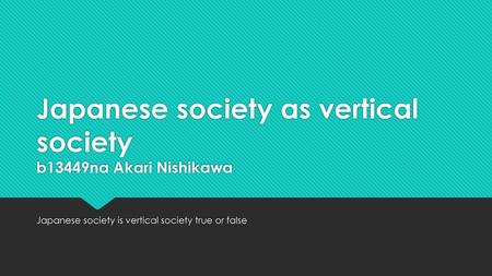 Japanese society as vertical society b13449na Akari Nishikawa