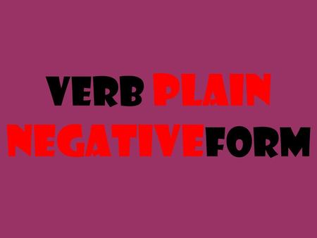 Verb Plain Negativeform