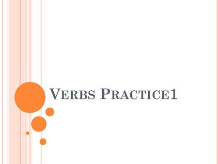 Verbs Practice１.