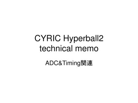 CYRIC Hyperball2 technical memo