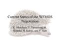 Current Status of the WFMOS Negotiation K. Motohara, T. Yamashita, M. Hayashi, H. Karoji, and Y. Suto.