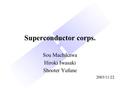 Superconductor corps. Sou Machikawa Hiroki Iwasaki Shooter Yufune 2003/11/22.