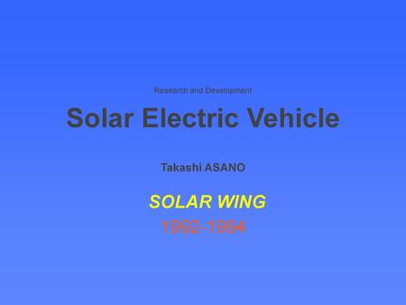 Research and Development Solar Electric Vehicle Takashi ASANO