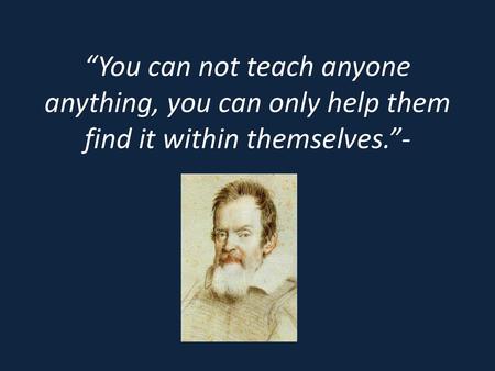 目から鱗は自分が素敵. “You can not teach anyone anything, you can only help them find it within themselves.”-