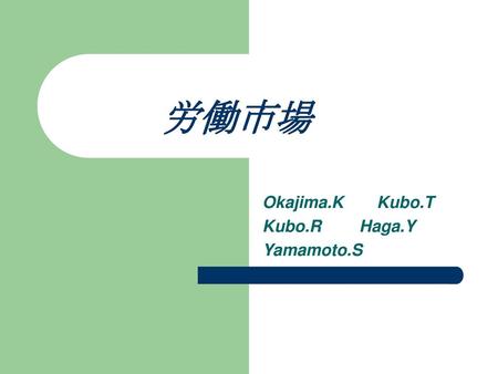 Okajima.K Kubo.T Kubo.R Haga.Y Yamamoto.S