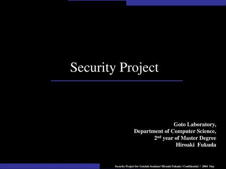 Security Project Goto Laboratory, Department of Computer Science,