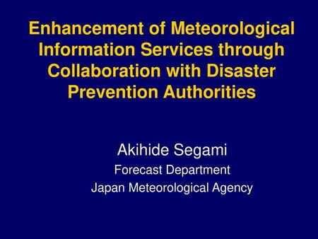 Akihide Segami Forecast Department Japan Meteorological Agency