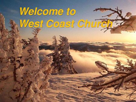 Welcome to West Coast Church.