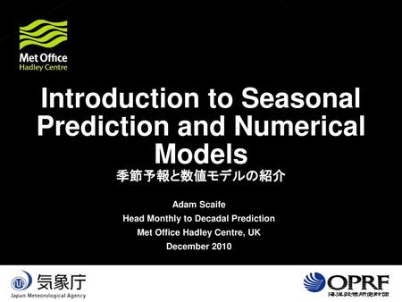 Introduction to Seasonal Prediction and Numerical Models 季節予報と数値モデルの紹介