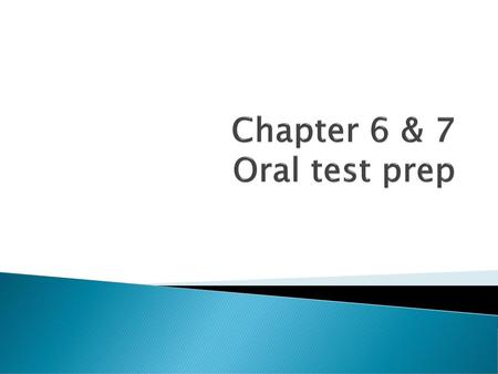 Chapter 6 & 7 Oral test prep