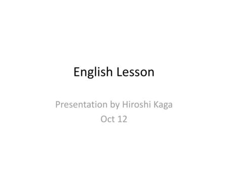 Presentation by Hiroshi Kaga Oct 12