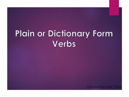 Plain or Dictionary Form Verbs