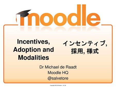 Incentives, Adoption and Modalities