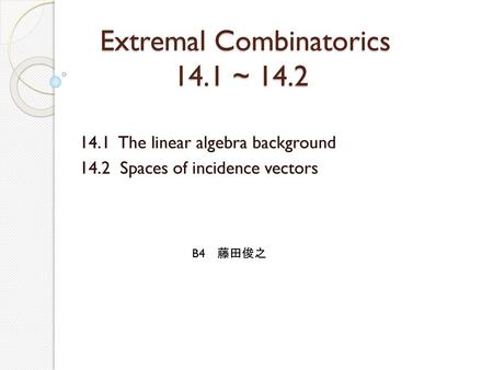 Extremal Combinatorics 14.1 ~ 14.2