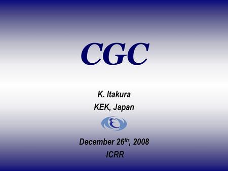 K. Itakura KEK, Japan December 26th, 2008 ICRR