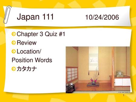 Japan /24/2006 Chapter 3 Quiz #1 Review Location/ Position Words