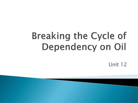 Breaking the Cycle of Dependency on Oil