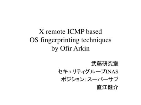 X remote ICMP based OS fingerprinting techniques by Ofir Arkin
