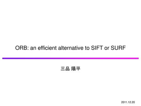 ORB: an efficient alternative to SIFT or SURF