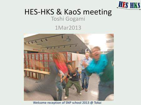 HES-HKS & KaoS meeting Toshi Gogami 1Mar2013