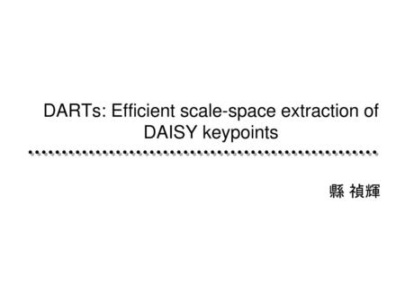 DARTs: Efficient scale-space extraction of DAISY keypoints