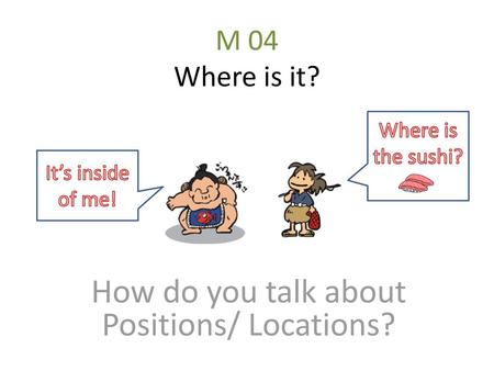 How do you talk about Positions/ Locations?