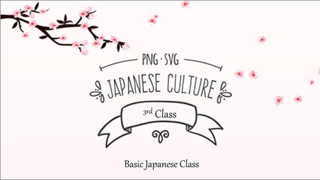 3rd Class Basic Japanese Class.
