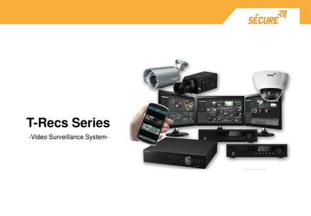 T-Recs Series -Video Surveillance System-.