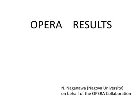 OPERA RESULTS N. Naganawa (Nagoya University)