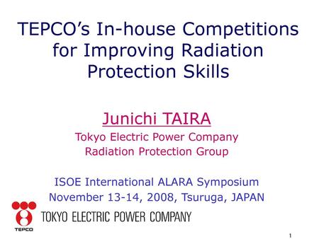 Junichi TAIRA Tokyo Electric Power Company Radiation Protection Group