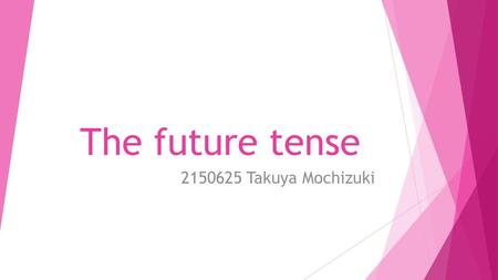 The future tense 2150625 Takuya Mochizuki.