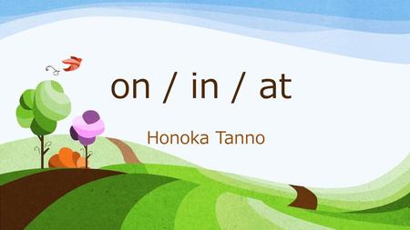On / in / at Honoka Tanno.