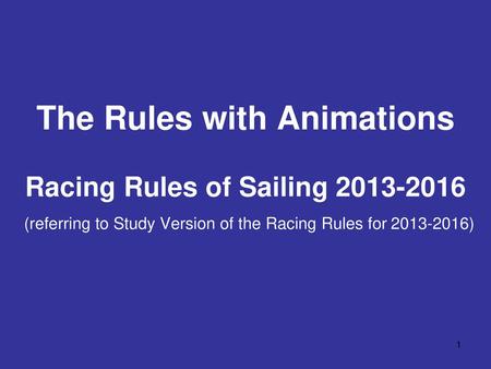 The Rules with Animations Racing Rules of Sailing 2013-2016 (referring to Study Version of the Racing Rules for 2013-2016)