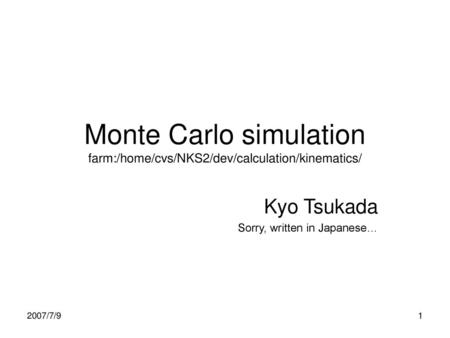 Monte Carlo simulation farm:/home/cvs/NKS2/dev/calculation/kinematics/