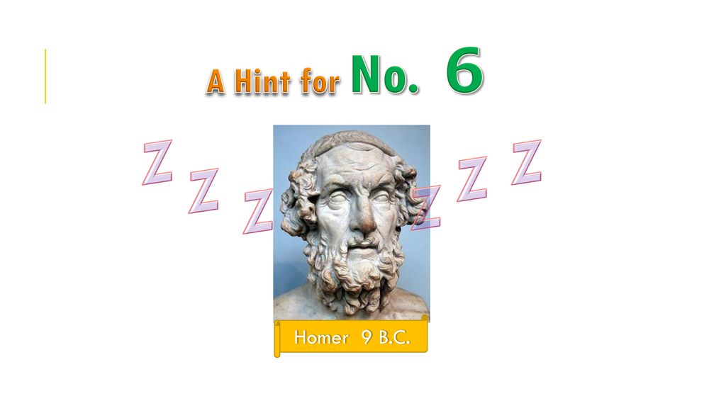 A Hint for No. ６ Z Z Z Z Z Z Homer 9 B.C.
