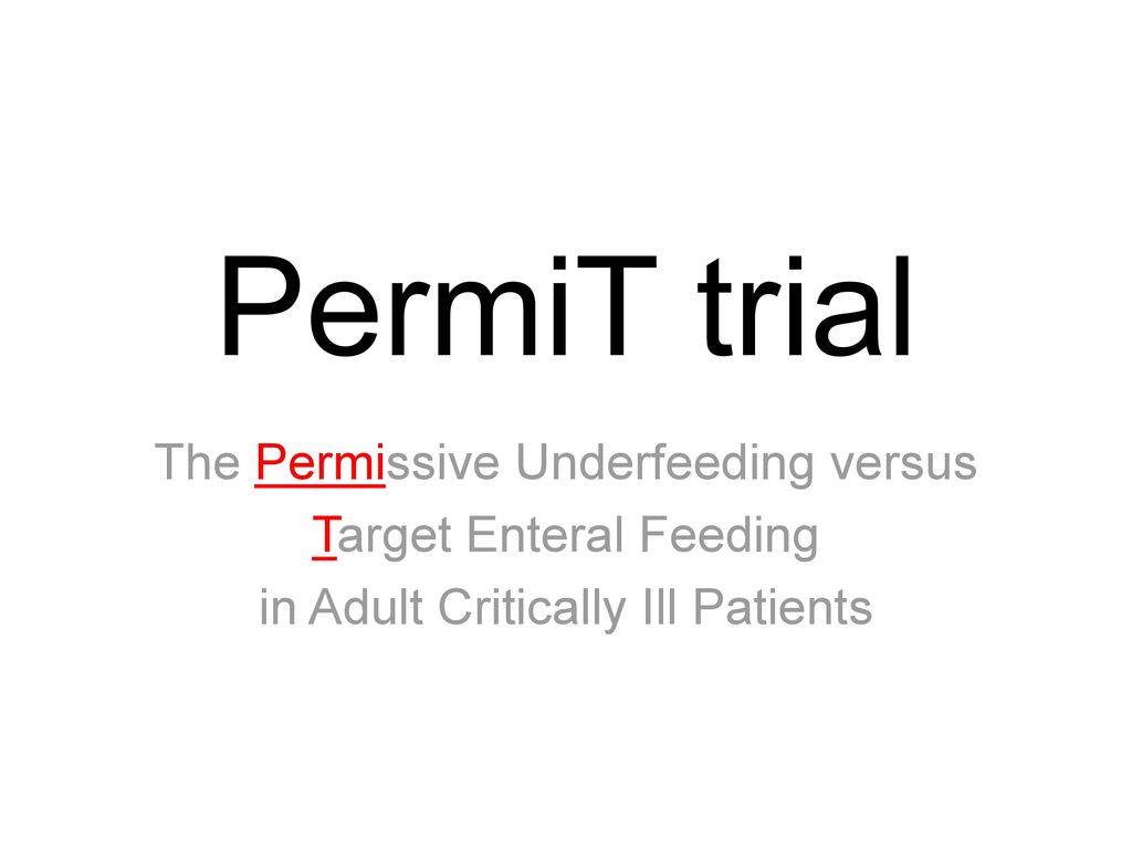 PermiT trial The Permissive Underfeeding versus Target Enteral Feeding