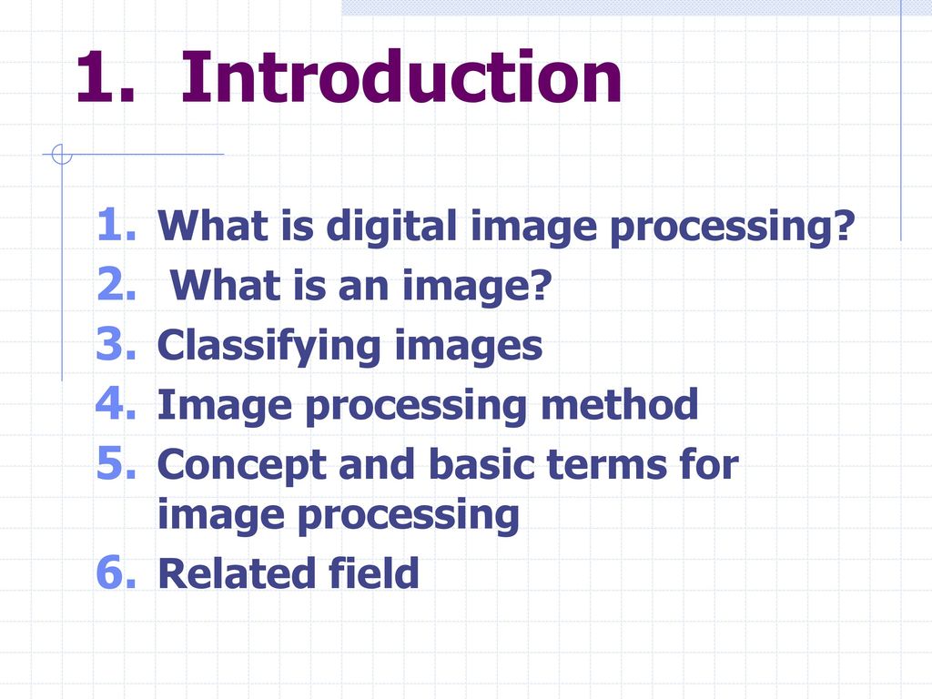 1. Introduction What is digital image processing What is an image