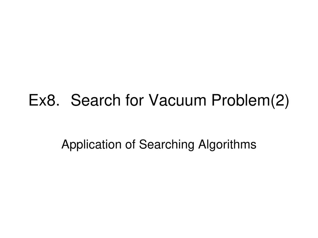 Ex8. Search for Vacuum Problem(2)