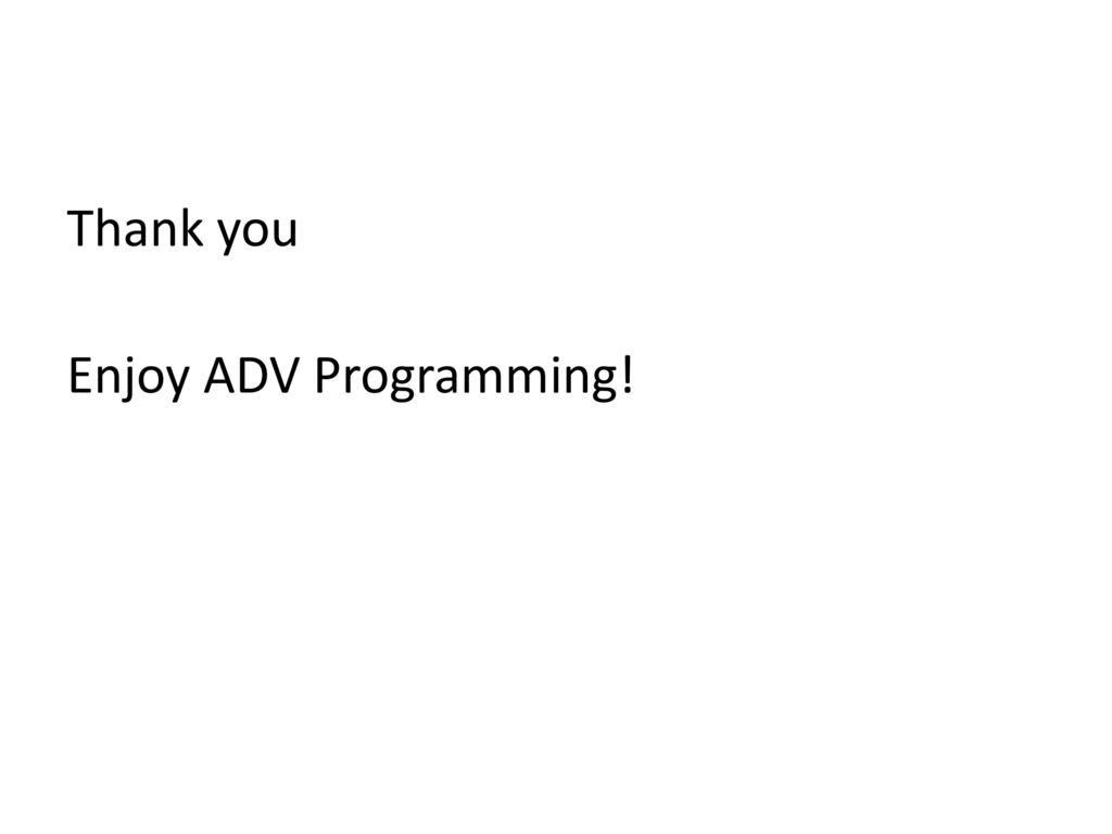 Thank you Enjoy ADV Programming!