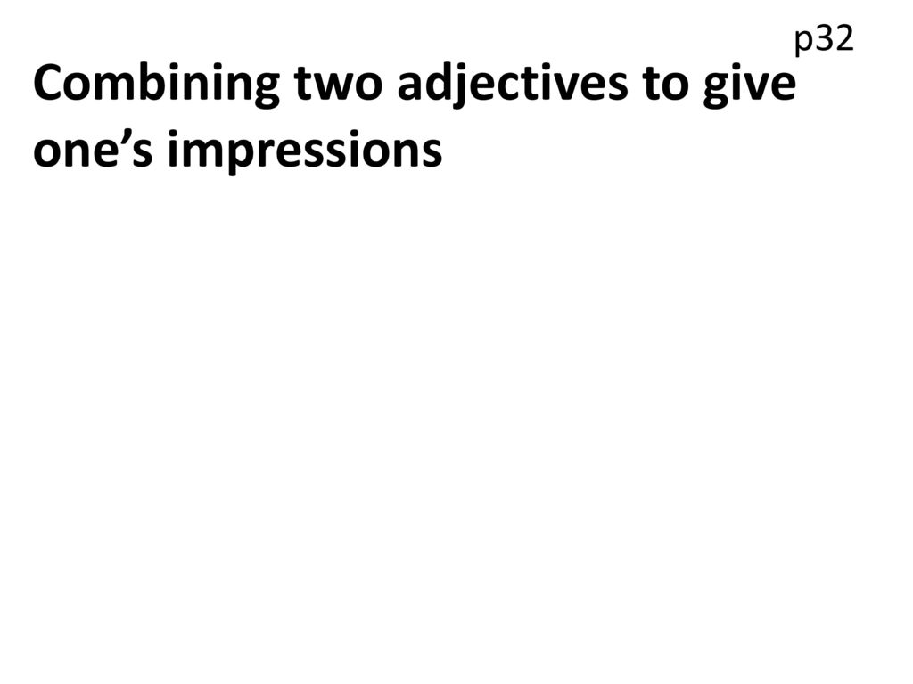 Combining two adjectives to give one’s impressions